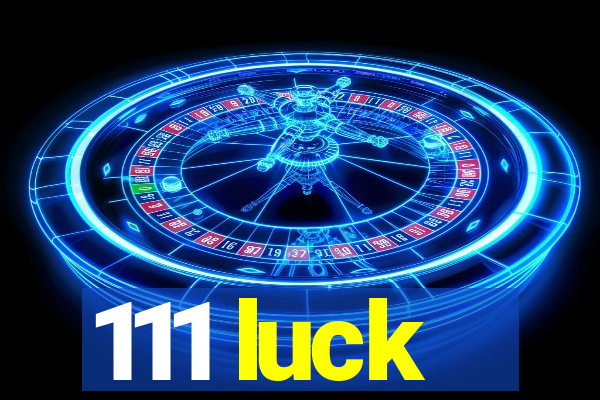 111 luck